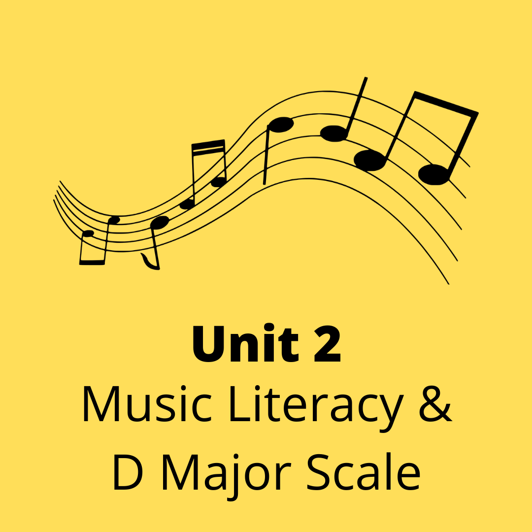 Unit 2 Music Literacy & D Major Scale